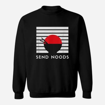 Funny Asian Ramen Noodle Gift Japanese Meme Send Noods Sweatshirt | Crazezy CA