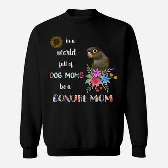 Funny Be A Green Cheek Conure Parrot Bird Mom Mother Sweatshirt Sweatshirt | Crazezy UK