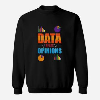 Funny Behavior Analyst Data Beats Opinions Data Analyst Gift Sweatshirt - Thegiftio