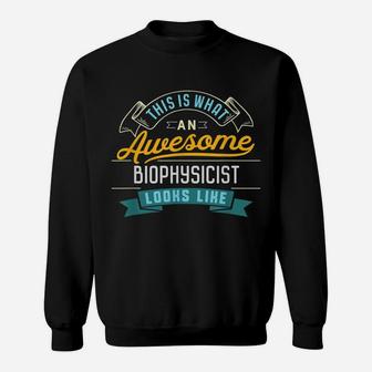Funny Biophysicist Shirt Awesome Job Occupation Graduation Sweatshirt | Crazezy