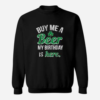 Funny Birthday Saint Patricks Day Buy Me A Beer Sweatshirt | Crazezy