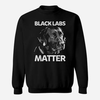 Funny Black Labs Matter Tshirt Labrador Gift Sweatshirt | Crazezy AU