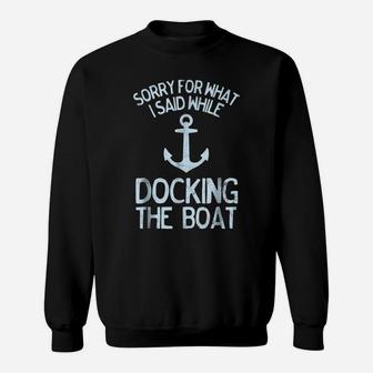Funny Boating Tshirt Sorry What I Said Docking Boat Sweatshirt | Crazezy UK
