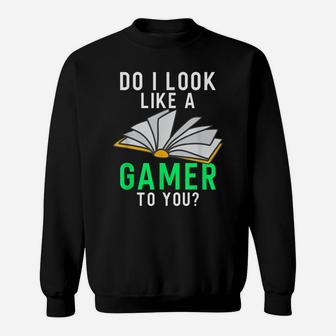 Funny Book Reader Bookworm Not A Gamer For Teen Girls Boys Sweatshirt | Crazezy