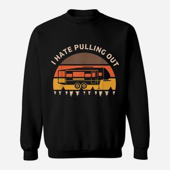 Funny Camping I Hate Pulling Out Fifth Wheel Retro Sweatshirt | Crazezy AU
