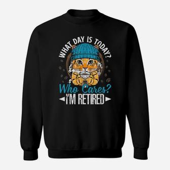 Funny Cat Apparel What Day Is Today Who Cares I‘M Retired Sweatshirt | Crazezy