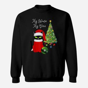Funny Cat "My House My Tree" Christmas Cat Lovers Gift Sweatshirt | Crazezy