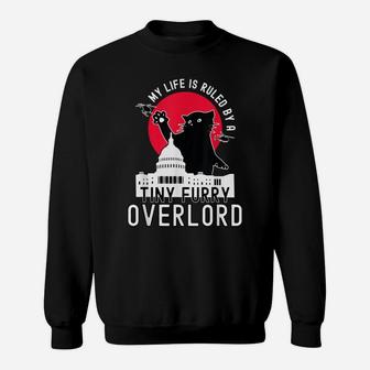Funny Cat - My Life Is Ruled By A Tiny Furry Overlord Sweatshirt | Crazezy