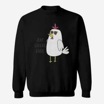 Funny Chicken Zero Clucks Given Sweatshirt - Thegiftio UK