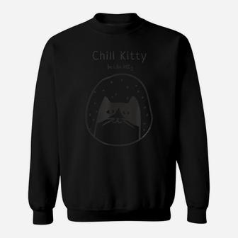 Funny Chill Kitty Cat Lovers Positive Message Sweatshirt | Crazezy