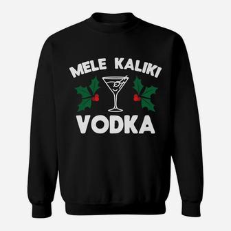 Funny Christmas Mele Kaliki Vodka Kalikimaka Sweatshirt | Crazezy