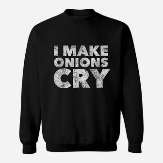 Funny Cook I Make Onions Cry Culinary Gift Idea Sweatshirt | Crazezy