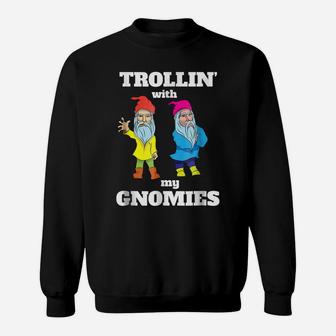 Funny Cute Gnome Trolln With My Gnomies Men Women T-Shirt Sweatshirt | Crazezy DE