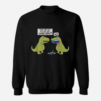 Funny Did You Eat The Last Unicorn Dinosaur Sweatshirt - Thegiftio UK