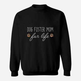 Funny Dog Owner Dog Foster Mom Fur Life Sweatshirt | Crazezy CA