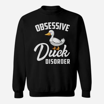Funny Duck Hunting Birthday Odd Obsessive Duck Disorder Gift Sweatshirt | Crazezy DE
