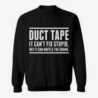 Funny - Duct Tape It Cant Fix Stupid, But It Can Muffle The Sound Sweatshirt - Monsterry