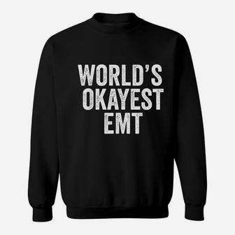 Funny Emt Worlds Okayest Emt Sweatshirt - Thegiftio UK
