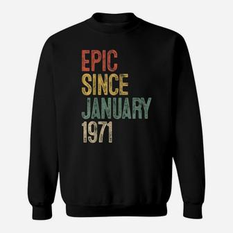 Funny Epic Since January 1971 50Th Birthday Gift 50 Year Old Sweatshirt | Crazezy
