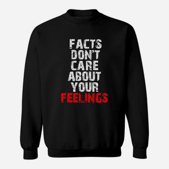Funny Facts Dont Care About Your Feelings Sweatshirt | Crazezy UK