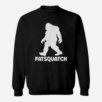 Funny Fat Sasquatch Fatsquatch For Bigfoot Believer Sweatshirt - Thegiftio UK
