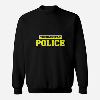 Funny Father Day Thermostat Police Sweatshirt | Crazezy