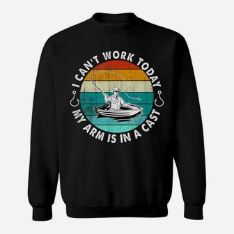 Funny Fishing Can't Work My Arm Is In Cast Men Women Boat Sweatshirt | Crazezy DE