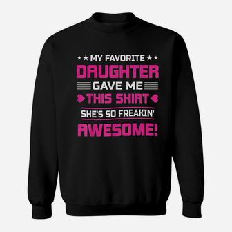 Funny For Mom My Favorite Daughter Gave Me This Sweatshirt | Crazezy AU