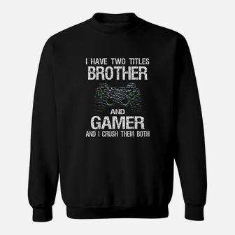 Funny Gamer Quote Video Games Gaming Boys Brother Teen Sweatshirt | Crazezy AU