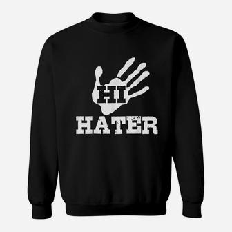 Funny Gift Hi Hater Sweatshirt - Thegiftio UK