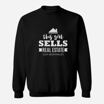 Funny Girl Sells Real Estate Agent Realtor Gift Got Referrals Sweatshirt - Seseable