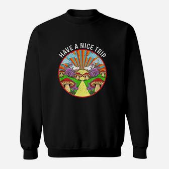 Funny Have A Nice Trip Sweatshirt | Crazezy CA