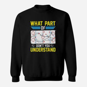 Funny Hockey Coach Player What Part Of Dont You Understand Sweatshirt | Crazezy