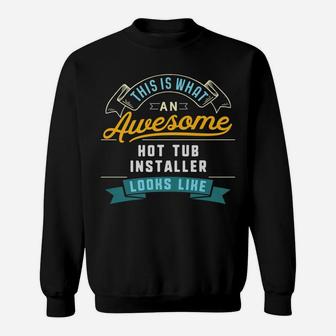 Funny Hot Tub Installer Shirt Awesome Job Occupation Sweatshirt | Crazezy