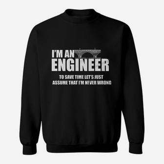 Funny I Am Engineer Lets Assume I Am Always Right Sweatshirt | Crazezy