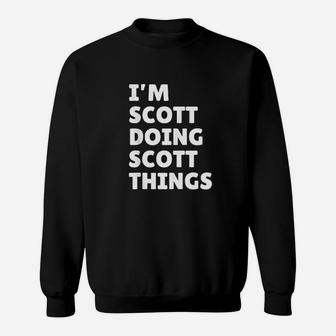 Funny I Am Scott Doing Scott Things Sweatshirt - Thegiftio UK
