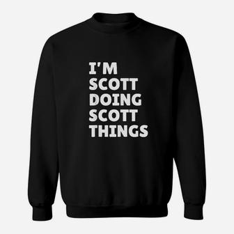 Funny I Am Scott Doing Scott Things Sweatshirt - Thegiftio UK