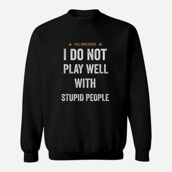 Funny I Do Not Play Well With Stupid People Sweatshirt | Crazezy UK
