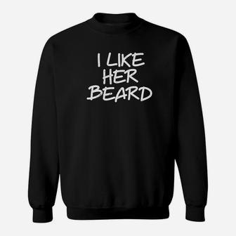 Funny I Like Her Beard Funny Couple Gift Sweatshirt - Thegiftio UK