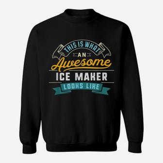 Funny Ice Maker Shirt Awesome Job Occupation Graduation Sweatshirt | Crazezy