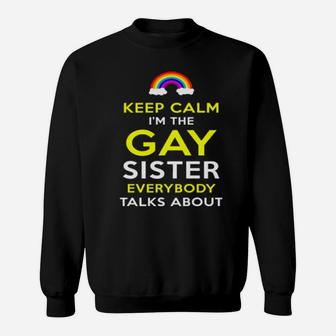 Funny Keep Calm Im The Gay Sister Pride Lesbian Sweatshirt - Monsterry DE