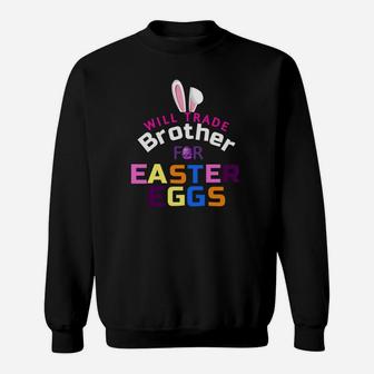 Funny Kids Easter Will Trade Brother Easter Eggs Gift Sweatshirt - Thegiftio UK