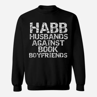 Funny Literature Joke Habb Husband Against Book Boyfriends Sweatshirt | Crazezy