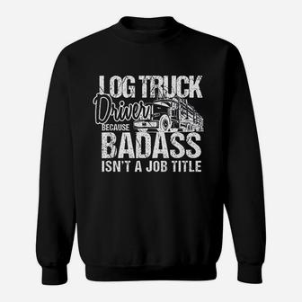Funny Log Truck Driver Logging Trucker Sweatshirt | Crazezy CA