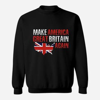 Funny Make America Great Britain Again Sweatshirt - Thegiftio UK