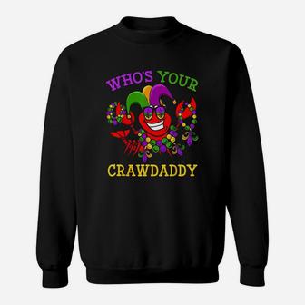 Funny Mardi Gras Who Your Crawfish Daddy Sweatshirt | Crazezy