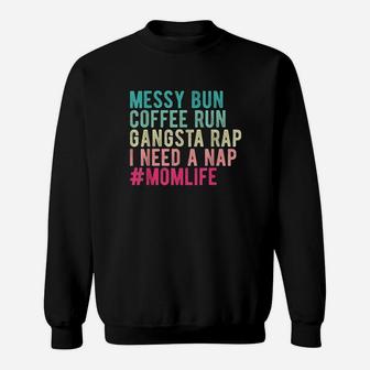 Funny Messy Bun Needs A Nap Mom Life Sweatshirt | Crazezy AU