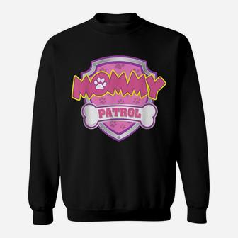 Funny Mommy Patrol - Dog Mom, Dad For Men Women Sweatshirt | Crazezy