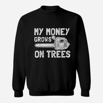 Funny My Money Grows On Trees For Arborist Lugger Sweatshirt | Crazezy CA