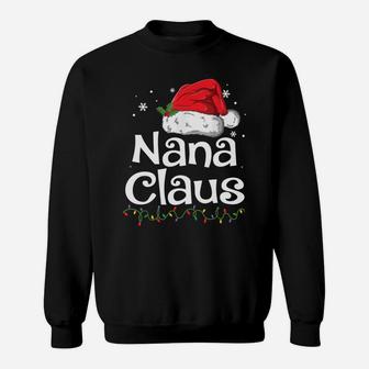 Funny Nana Claus Christmas Pajamas Santa Gift Sweatshirt | Crazezy